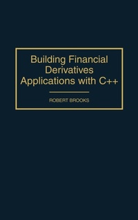 Enlarge image Cover: Building Financial Derivatives Applications with C++ - Praeger Publishers Inc