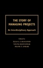 Cover: The Story of Managing Projects - Praeger Publishers Inc