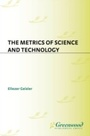 Cover: The Metrics of Science and Technology - Praeger Publishers Inc