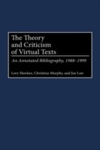 Enlarge image Cover: The Theory and Criticism of Virtual Texts - Greenwood Press