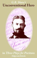 Cover: G B Shaw's Unconventional Hero in Three Plays for Puritans - arima publishing
