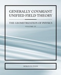 Cover: Generally Covariant Unified Field Thoery -The Geometrization of Physics - Volume IV - arima publishing