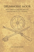 Cover: Drummossie Moor - Jack Cameron, The Irish Brigade and the Battle of Culloden - arima publishing