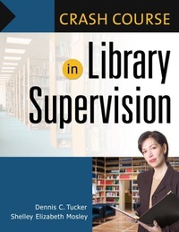 Abbildung von: Crash Course in Library Supervision - Libraries Unlimited Inc