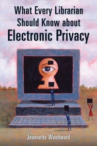 Abbildung von: What Every Librarian Should Know about Electronic Privacy - Libraries Unlimited Inc