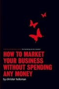 Cover: First Time Entrepreneur Series: How to Market Your Business Without Spending Any Money - Lulu.com
