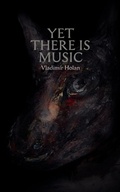 Cover: Yet There Is Music - arima publishing