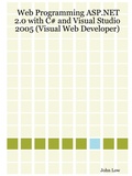 Cover: Web Programming ASP.NET 2.0 with C# and Visual Studio 2005 (Visual Web Developer) - Lulu.com