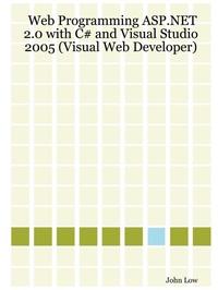 Enlarge image Cover: Web Programming ASP.NET 2.0 with C# and Visual Studio 2005 (Visual Web Developer) - Lulu.com