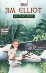 Cover: Jim Elliot: He Is No Fool - Christian Focus 4Kids