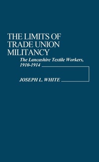 Abbildung von: The Limits of Trade Union Militancy - Praeger Publishers Inc