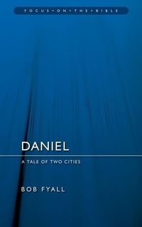 Enlarge image Cover: Daniel: A Tale of Two Cities - Christian Focus Publications Ltd