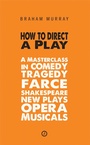 Cover: How to Direct a Play - Oberon Books Ltd