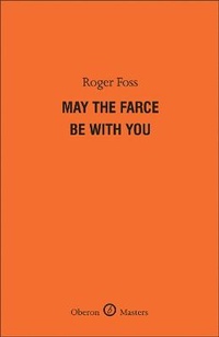 Enlarge image Cover: May the Farce Be With You - Oberon Books Ltd