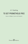 Cover: To Set Prometheus Free - Oberon Books Ltd