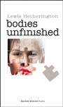 Cover: Bodies Unfinished - Oberon Books Ltd