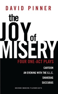 Enlarge image Cover: The Joy of Misery - Oberon Books Ltd