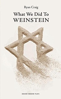 Enlarge image Cover: What We Did to Weinstein - Oberon Books Ltd
