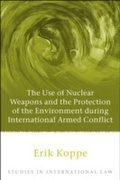 Abbildung von: The Use of Nuclear Weapons and the Protection of the Environment during International Armed Conflict - Hart Publishing
