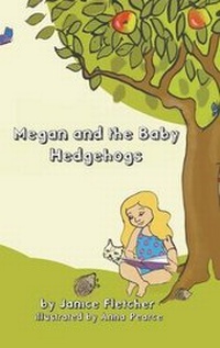 Enlarge image Cover: Megan and the Baby Hedgehogs - UKUnpublished