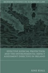 Abbildung von: Effective Judicial Protection and the Environmental Impact Assessment Directive in Ireland - Hart Publishing