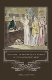 Abbildung von: Copyright Law and the Public Interest in the Nineteenth Century - Hart Publishing