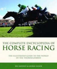 Enlarge image Cover: The Complete Encyclopedia Horse Racing - Carlton Books Ltd