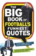 Cover: The Big Book of Football's Funniest Quotes - Carlton Books Ltd