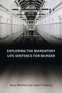 Cover: Exploring the Mandatory Life Sentence for Murder - Hart Publishing