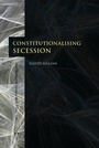 Cover: Constitutionalising Secession - Hart Publishing