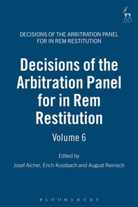 Abbildung von: Decisions of the Arbitration Panel for In Rem Restitution, Volume 6 - Hart/Vienna Publishing