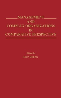 Enlarge image Cover: Management and Complex Organizations in Comparative Perspective - Praeger Publishers Inc