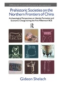 Cover: Prehistoric Societies on the Northern Frontiers of China - Equinox Publishing Ltd