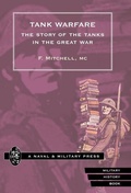 Cover: Tank Warfare. The Story of the Tanks in the Great War 2002 - Naval & Military Press Ltd
