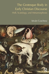 Enlarge image Cover: The Grotesque Body in Early Christian Discourse - Equinox Publishing Ltd