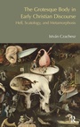 Cover: The Grotesque Body in Early Christian Discourse - Equinox Publishing Ltd