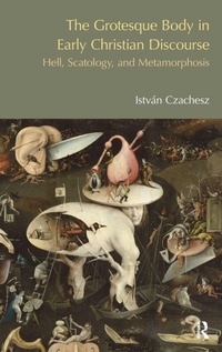Enlarge image Cover: The Grotesque Body in Early Christian Discourse - Equinox Publishing Ltd