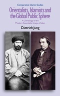 Cover: Orientalists, Islamists and the Global Public Sphere - Equinox Publishing Ltd