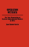 Cover: Operation Wetback - Praeger Publishers Inc