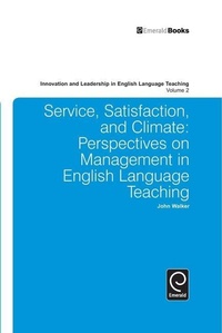 Enlarge image Cover: Service, Satisfaction and Climate: Perspectives on Management in English Language Teaching - Emerald Group Publishing Limited