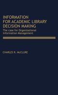 Cover: Information for Academic Library Decision Making - Praeger Publishers Inc