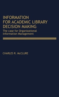 Enlarge image Cover: Information for Academic Library Decision Making - Praeger Publishers Inc
