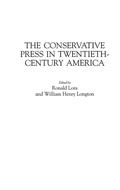 Cover: The Conservative Press in Twentieth-Century America - Greenwood Press