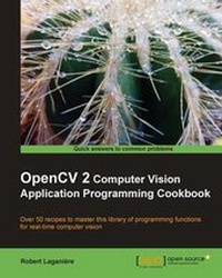 Enlarge image Cover: OpenCV 2 Computer Vision Application Programming Cookbook - Packt Publishing