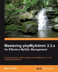 Enlarge image Cover: Mastering phpMyAdmin 3.3.x for Effective MySQL Management - Packt Publishing