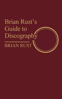 Enlarge image Cover: Brian Rust's Guide to Discography - Greenwood Press