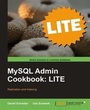 Cover: MySQL Admin Cookbook LITE: Replication and Indexing - Packt Publishing Limited