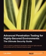 Cover: Advanced Penetration Testing for Highly-Secured Environments - Packt Publishing