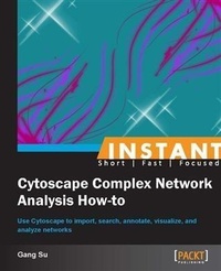 Enlarge image Cover: Instant Cytoscape Complex Network Analysis How-to - Packt Publishing