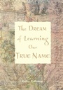 Cover: Dream of Learning Our True Name - Wild Goose Publications